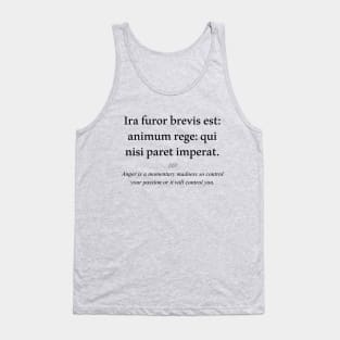 Latin quote: Ira furor brevis est: animum rege: qui nisi paret imperat. Tank Top